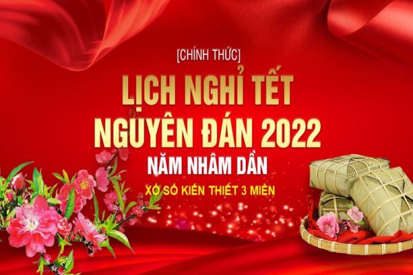 Lịch nghỉ Tết 2022 xổ số 3 miền Bắc - Trung - Nam mới nhất
